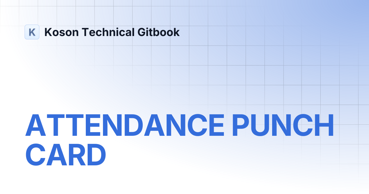ATTENDANCE PUNCH CARD | Koson Technical Gitbook